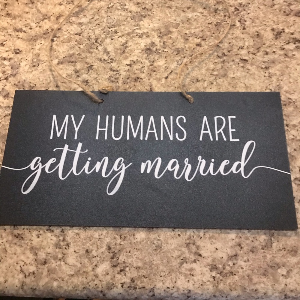 My Humans are getting married sign